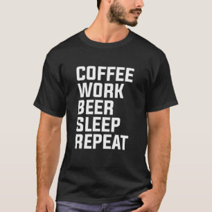 Camiseta Repetição de Repouso da cerveja de trabalho de caf