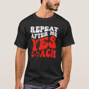 Camiseta Repetir Depois De Mim Sim Treinar Treinador