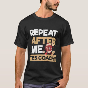 Camiseta Repita Depois De Mim Sim Treinador De Futebol