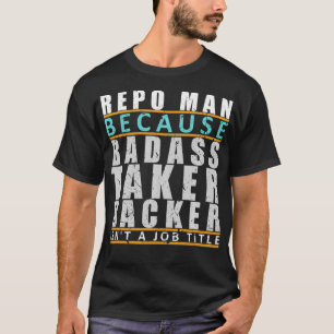 Camiseta Repo Man Badass Taker Backer Engraçado Piada do A