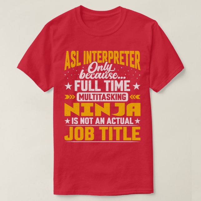 Camiseta Representante ASL Interpreter Cargo Título Funny A (Frente do Design)