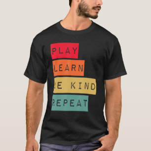 Camiseta Reproduzir Aprenda Seja gentil Repetir a gentileza
