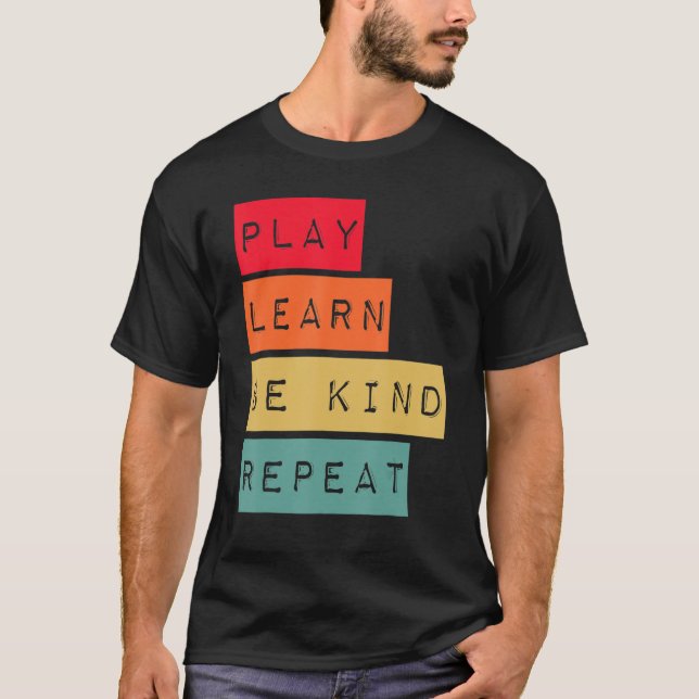 Camiseta Reproduzir Aprenda Seja gentil Repetir a gentileza (Frente)