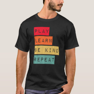 Camiseta Reproduzir Aprenda Seja gentil Repetir a gentileza