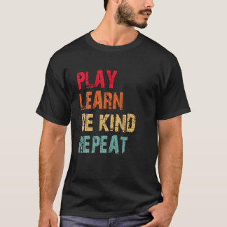 Camiseta Reproduzir Aprenda Seja gentil Repetir Sem Incêndi