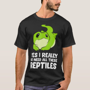 Camiseta Reptile Gift Sim Eu Realmente Preciso De Todos Est