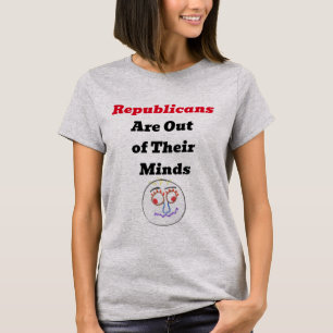 Camiseta Republicanos Estão Fora De Sua Mente