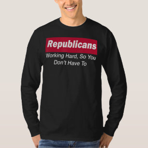 Camiseta Republicanos trabalhando em Duro para que você não