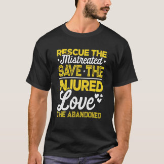 Camiseta Rescue The Mistreated Save The Injured Animal Keep