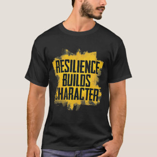 Camiseta Resilience Builds Character – Motivational Quote T
