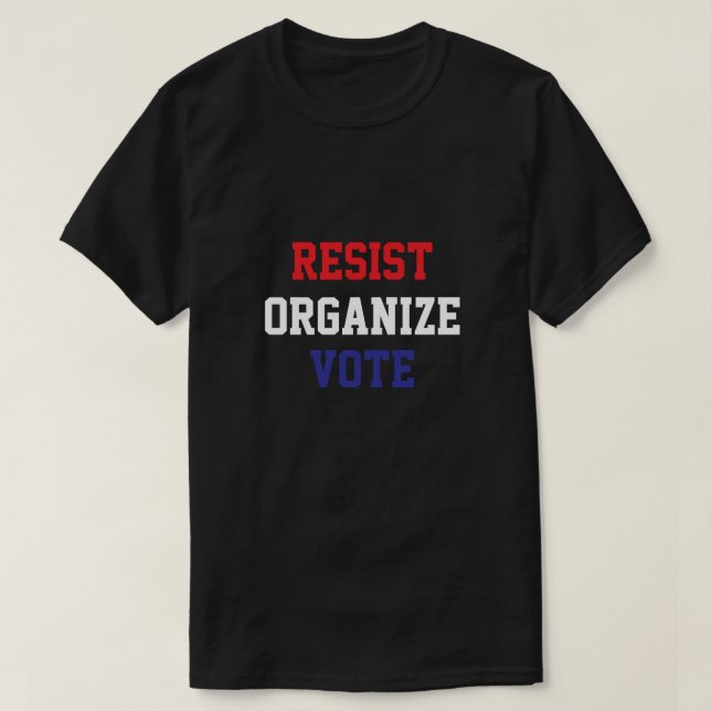 Camiseta Resist Organize Vote (Frente do Design)