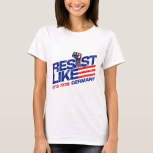Camiseta Resista Como Se Fosse a Alemanha de 1938 Rejeite o