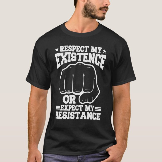 Camiseta Respect My Existence Or Expect My Resistance    (Frente)