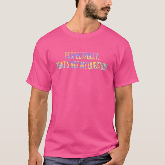 Camiseta Respeitadamente, não é minha pergunta que o advoga (Frente)