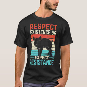 Camiseta Respeitar A Existência Ou Esperar Resistência