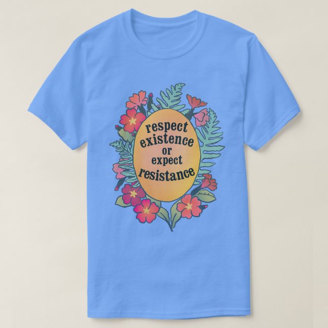 Camiseta Respeitar A Existência Ou Esperar Resistência (Frente do Design)