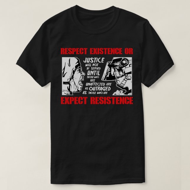 Camiseta Respeitar A Existência Ou Esperar Resistência (Frente do Design)