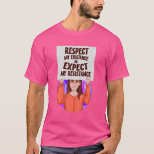 Camiseta Respeite a minha existência ou espere a minha resi