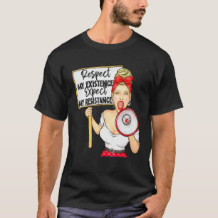 Camiseta Respeite a minha existência ou espere a minha resi