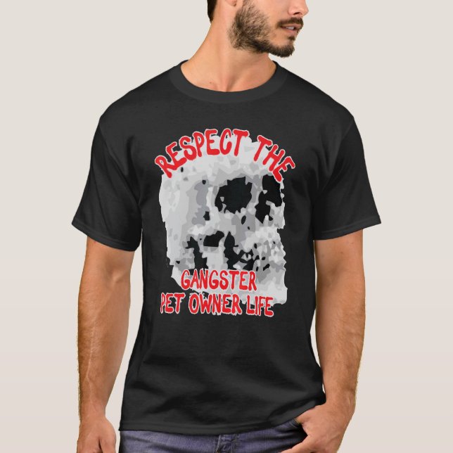 Camiseta Respeite O Gangster Pet Owner Life Skull Des (Frente)