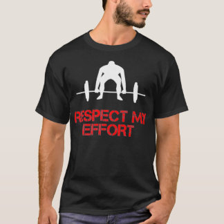 Camiseta Respeite O Meu Esforço, Não Apenas Os Meus Resulta