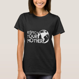 Camiseta Respeite sua mãe, Terra, Natureza, Meio Ambiente