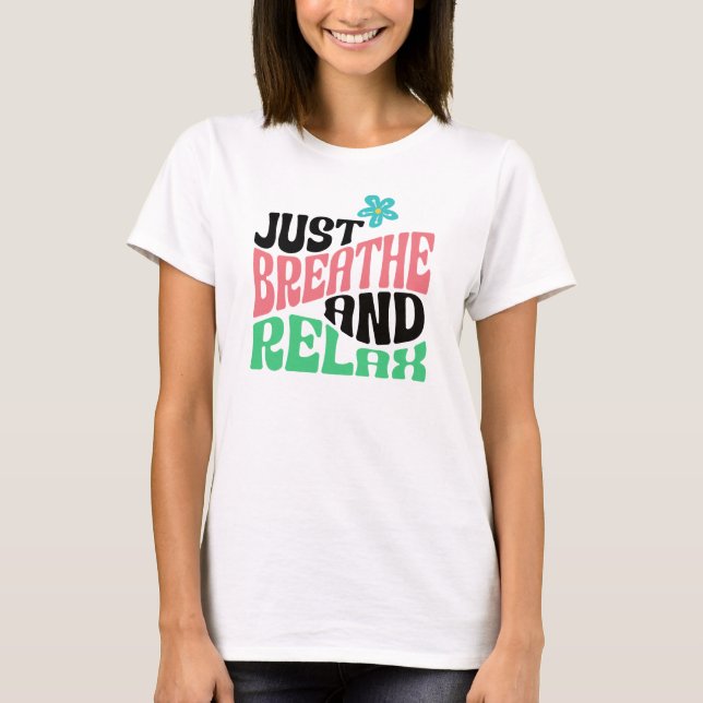 Camiseta Respire e relaxe o Inspirational Positive (Frente)