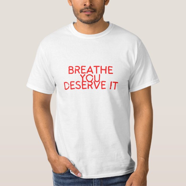 Camiseta Respire que você merece. (Frente)