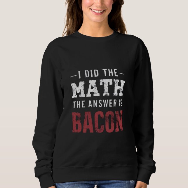 Camiseta Resposta É Bacon Engraçado Estudante De Matemática (Frente)