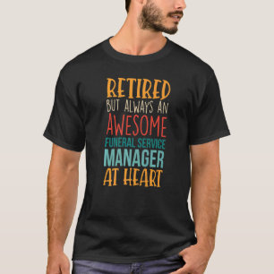 Camiseta Retirada, Mas Incrível Gerente de Serviços Funerai