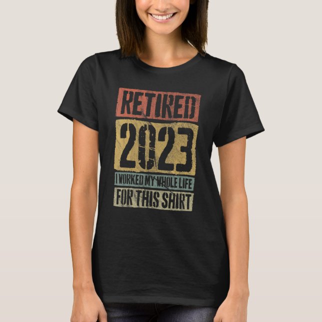 Camiseta Retirada Retroativa Aposentada 2023 Eu Trabalhei T (Frente)