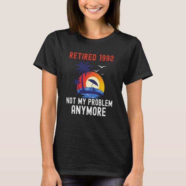 CAMISETA RETIRED 1992 NOT MY PROBLEM ANYMORE RETRO  RETIREM (Frente)