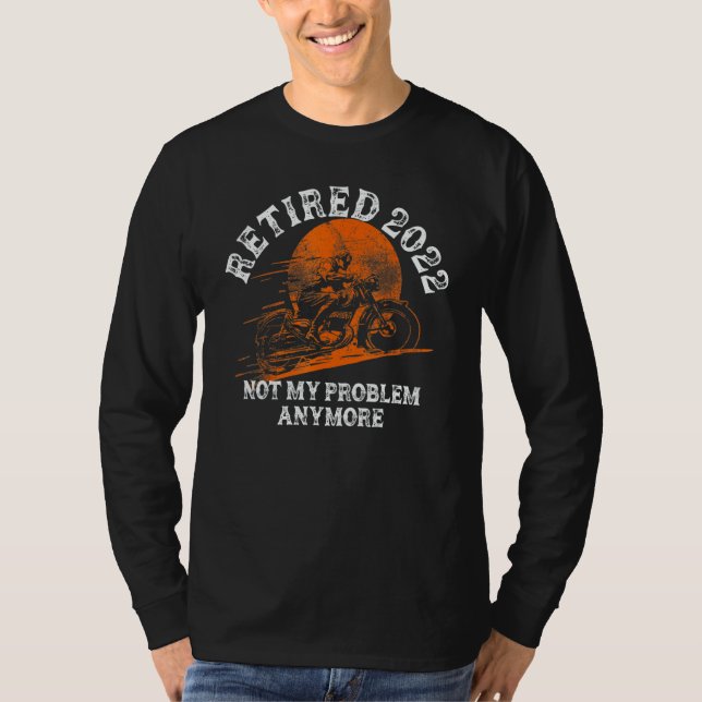 Camiseta Retired 2022 Not My Problem Anymore Motorcycle Ret (Frente)