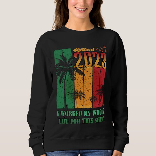 Camiseta Retired 2023 I Worked My Whole Life  Retirement Wo (Frente)