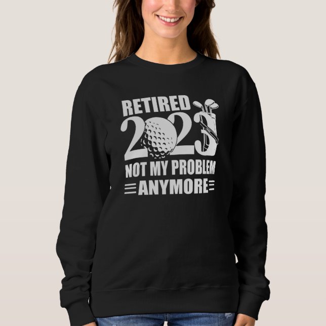 Camiseta Retired 2023 Not My Problem Anymore Golfer Retirem (Frente)