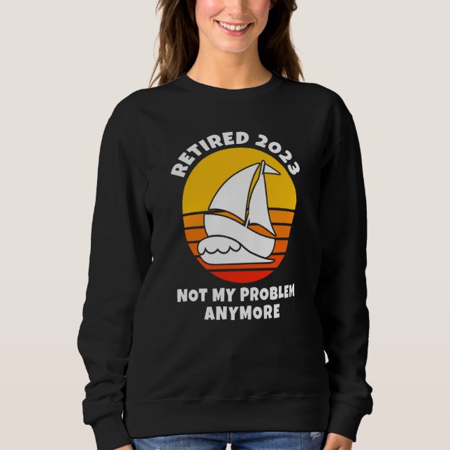 Camiseta Retired 2023 Not My Problem Anymore Sailing Boatin (Frente)