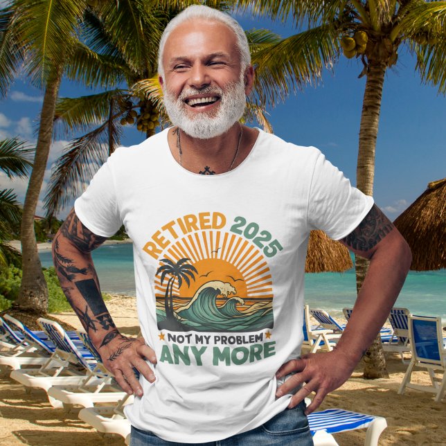 Camiseta Retired 2025 Not My Problem any more, Funny Retire (Criador carregado)