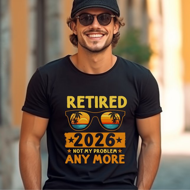Camiseta Retired 2026 Not My Problem Anymore – Funny  (Criador carregado)