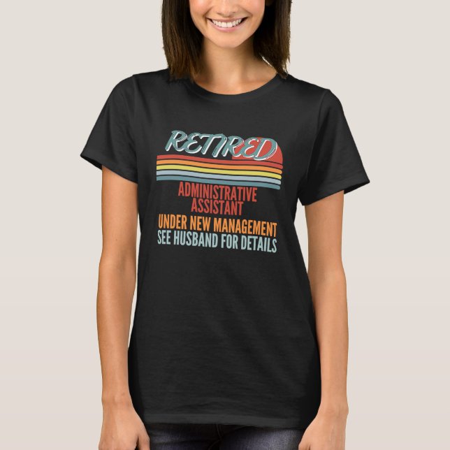 Camiseta Retired Administrative Assistant Under New Managem (Frente)