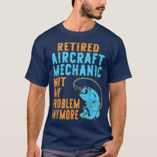 Camiseta Retired Aircraft Mechanic Fishing Lover Retirement