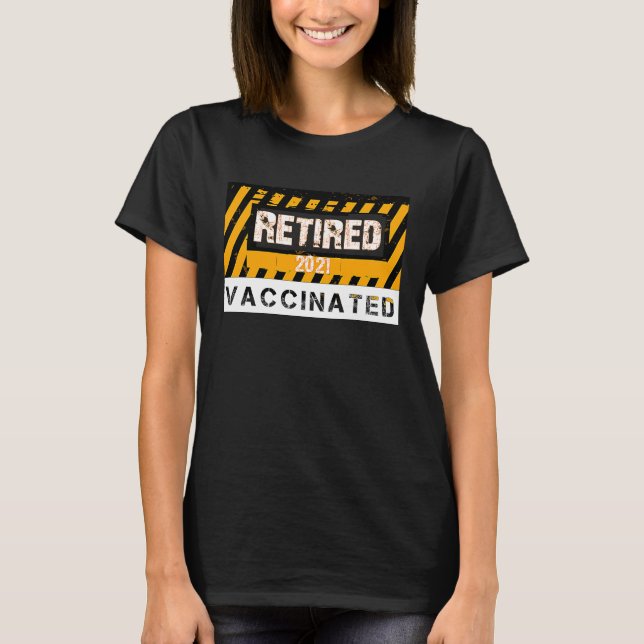 Camiseta Retired and Vaccinated   Retirement  for 2021 (Frente)