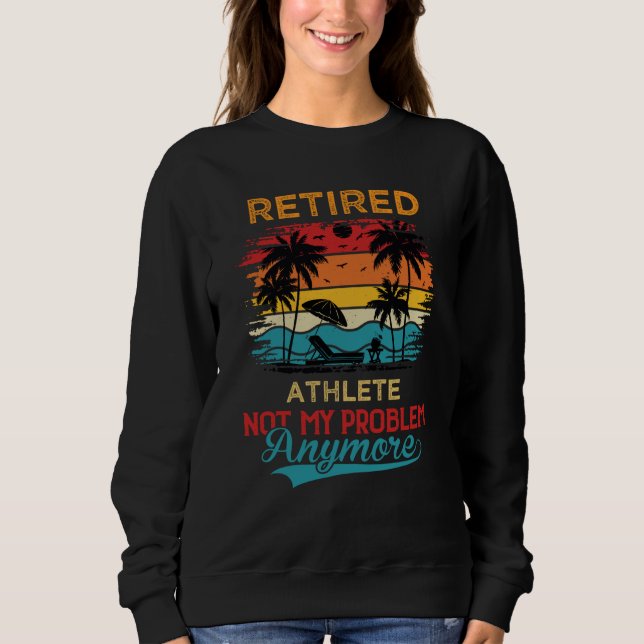 Camiseta Retired Athlete Not My Problem Anymore Retirement (Frente)
