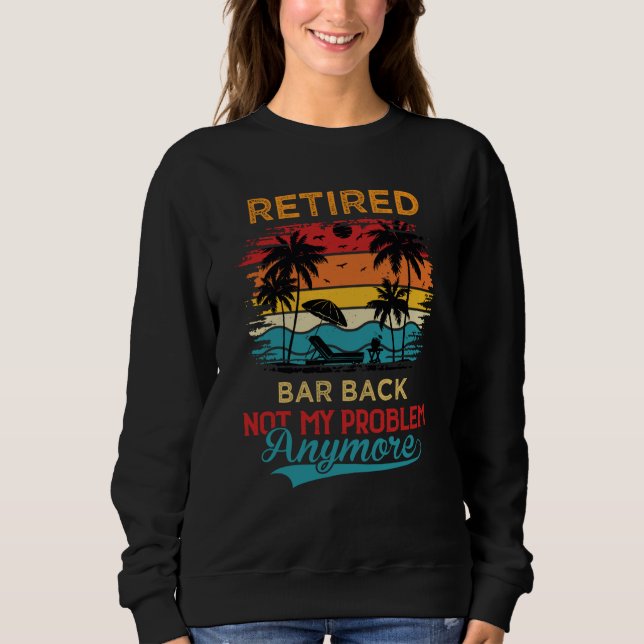 Camiseta Retired Bar Back Not My Problem Anymore Retirement (Frente)