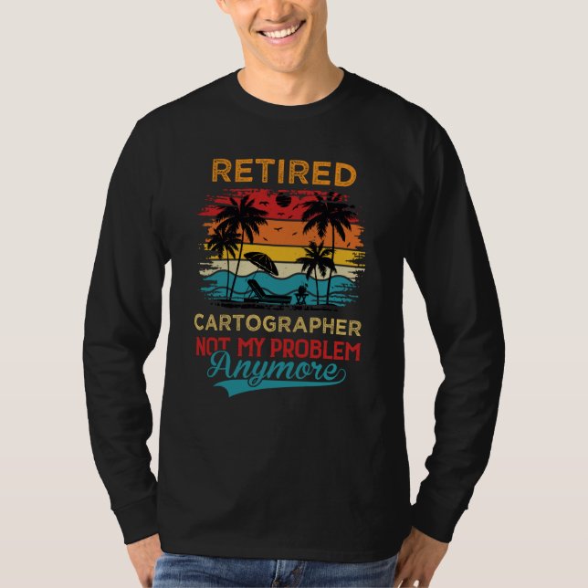 Camiseta Retired Cartographer Not My Problem Anymore Retire (Frente)