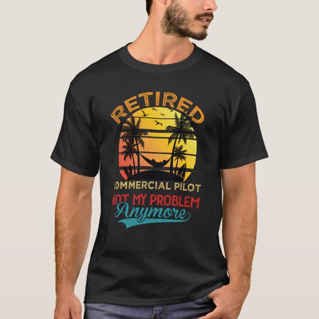Camiseta Retired Commercial Pilot Not My Problem Anymore Re (Frente)