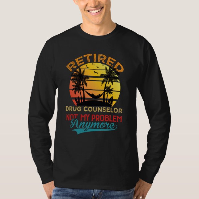 Camiseta Retired Drug Counselor Not My Problem Anymore Reti (Frente)