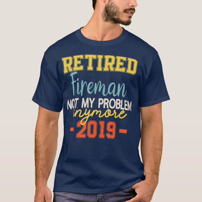Camiseta Retired Fireman Funny  Firefighter Quote (Frente)