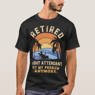 Camiseta Retired Flight Attendant not my Problem anymore Fu