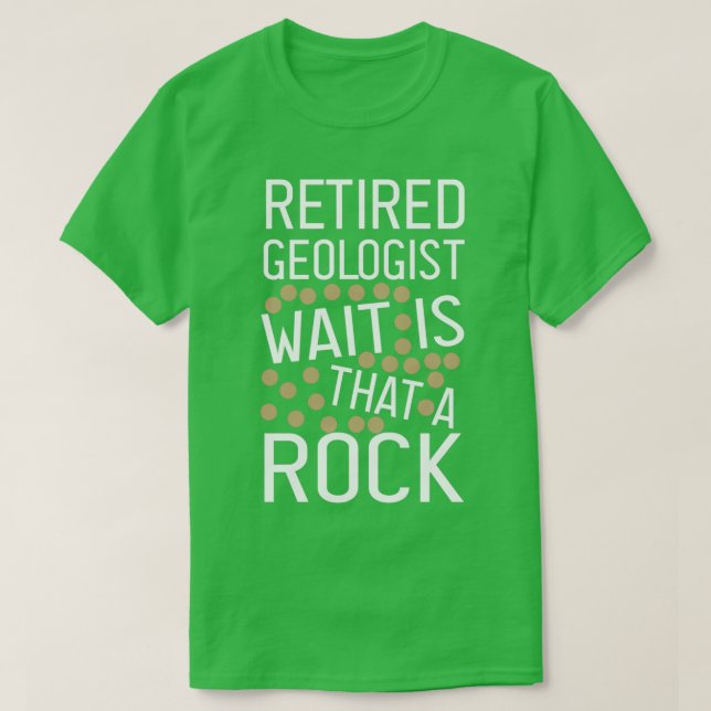 Camiseta Retired Geologist Wait Is That A Rock funny Geolog (Frente do Design)