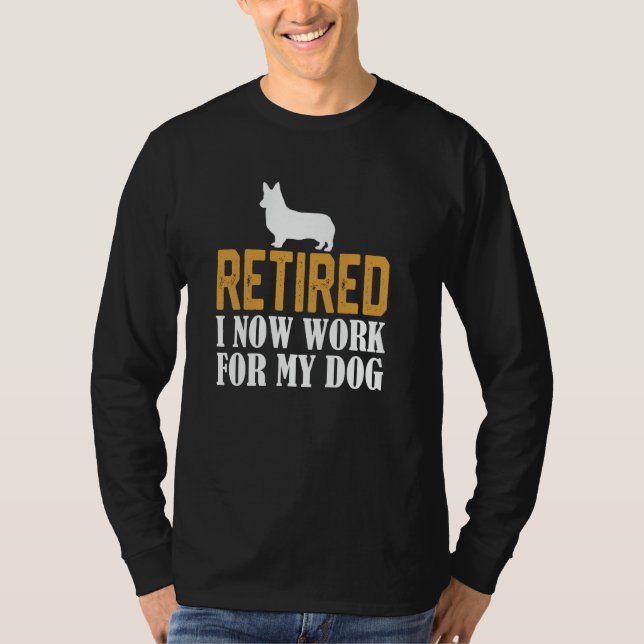 Camiseta Retired I Now Work for my corgi Dog (Frente)
